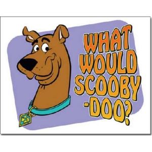 Scooby Doo Tin Sign - "What Would Scooby Doo"